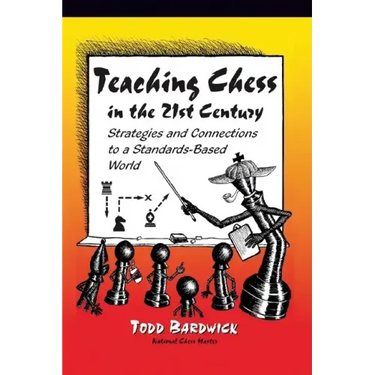 Teaching Chess in the 21st Century: Strategies and Connections to a Standards-Based World