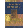 Egyptian Birth Signs: The Secrets of the Ancient Egyptian Horoscope