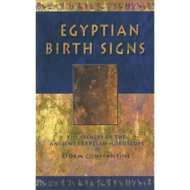 Egyptian Birth Signs: The Secrets of the Ancient Egyptian Horoscope