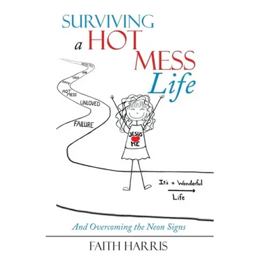 Surviving a Hot Mess Life: And Overcoming the Neon Signs