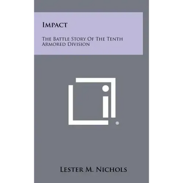 Impact: The Battle Story Of The Tenth Armored Division