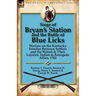 Siege of Bryan's Station and the Battle of Blue Licks: Warfare on the Kentucky Frontier Between Settlers and the British & Their Loyalist, Indian & Re