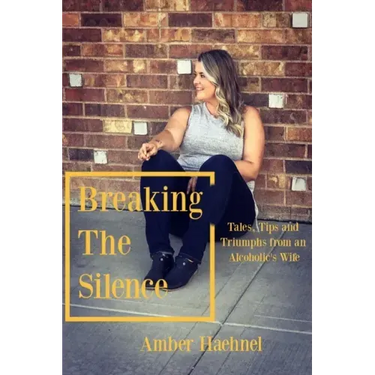 Breaking the Silence: Tales, Tips and Tricks from an Alcoholic's Wife