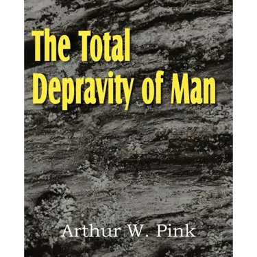 The Total Depravity of Man