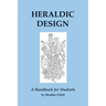Heraldic Design: A Handbook for Students