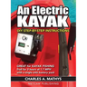 An Electric Kayak: Build An Entry Level Electric Power Boat for $500