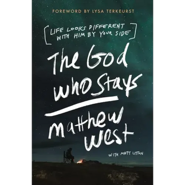 The God Who Stays: Life Looks Different with Him by Your Side