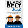 Black Belt Mind: Overcoming anxiety, depression and antidepressants
