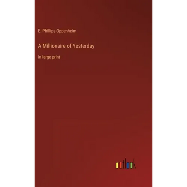 A Millionaire of Yesterday: in large print