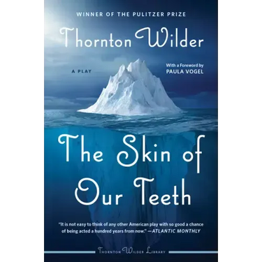 The Skin of Our Teeth: A Play