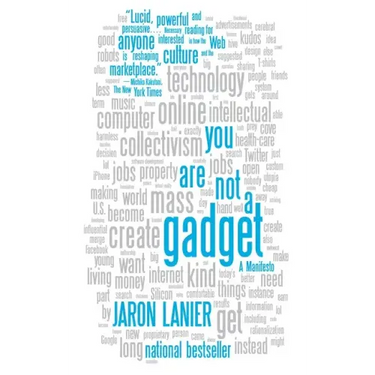 You Are Not a Gadget: A Manifesto