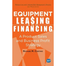 Equipment Leasing and Financing: A Product Sales and Business Profit Center Strategy