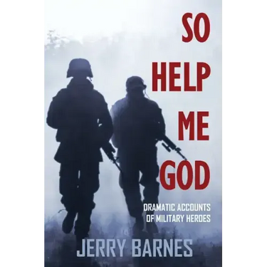 So Help Me God: Dramatic Accounts of Military Heroes