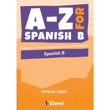 A-Z for Spanish B: Essential vocabulary organized by topic for IB Diploma
