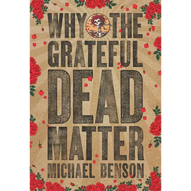 Why the Grateful Dead Matter