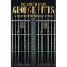 The Adventures of George Pitts: An Inmate with the Birdman of Alcatraz