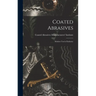 Coated Abrasives: Modern Tool of Industry