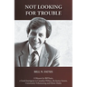Not Looking for Trouble: A Memoir by Bill Fatsis, a Greek Immigrant in Canadian Politics, the Justice System, Community Volunteering and Ethnic Media