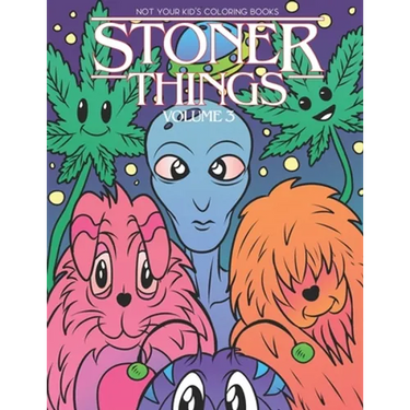 Stoner Things Volume 3: Stoner Coloring Book For Adults