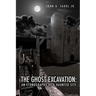 The Ghost Excavation: An Ethnography of a Haunted Site