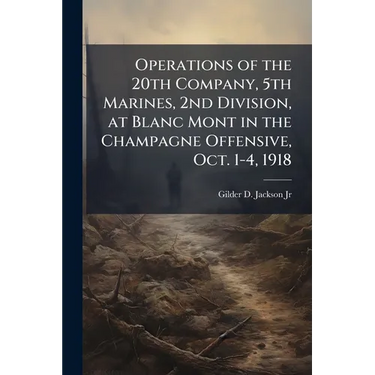 Operations of the 20th Company, 5th Marines, 2nd Division, at Blanc Mont in the Champagne Offensive, Oct. 1-4, 1918