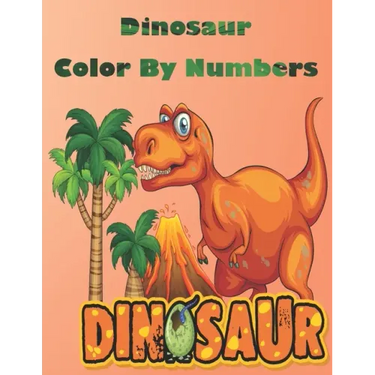 Dinosaur Color By Numbers: Coloring Book for Kids Ages 4-8