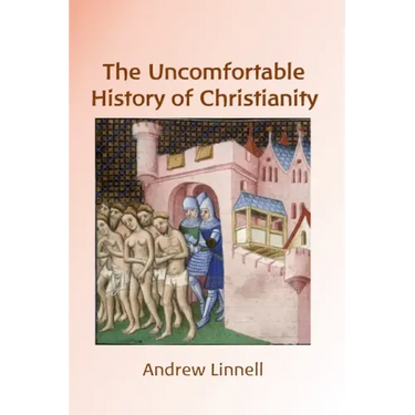 The Uncomfortable History of Christianity