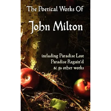 Paradise Lost, Paradise Regained, and Other Poems. the Poetical Works of John Milton
