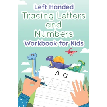 Left Handed Tracing Letters and Numbers Workbook for Kids: Dinosaur Tracing Book for Preschool, Toddlers, Kindergarten kids ages 3-5