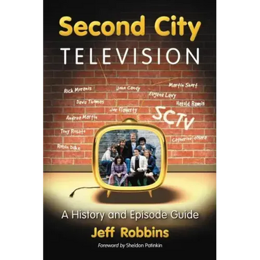 Second City Television: A History and Episode Guide