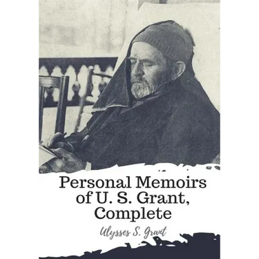 Personal Memoirs of U. S. Grant, Complete
