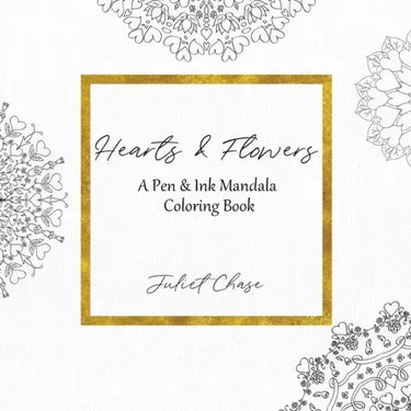 Hearts and Flowers: A Pen and Ink Mandala Coloring Book