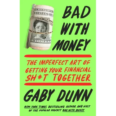 Bad with Money: The Imperfect Art of Getting Your Financial Sh*t Together
