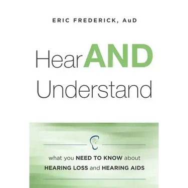 Hear and Understand: What You Need to Know about Hearing Loss and Hearing AIDS
