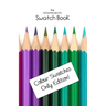 The Coloured Pencil Swatch Book: Colour Swatches Only Edition