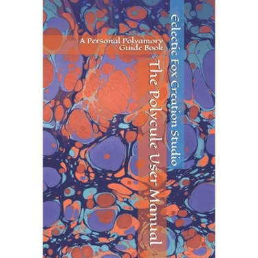 The Polycule User Manual: A Personal Polyamory Guide Book