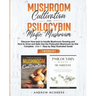 Mushroom Cultivation and Psilocybin Magic Mushroom 2 Books in 1