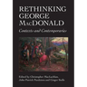 Rethinking George MacDonald: Contexts and Contemporaries