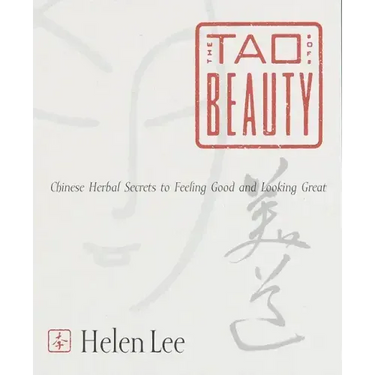 The Tao of Beauty: Chinese Herbal Secrets to Feeling Good and Looking Great