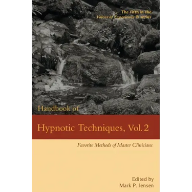 Handbook of Hypnotic Techniques, Vol. 2: Favorite Methods of Master Clinicians