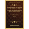 The Real Presence Of The Body And Blood Of Our Lord Jesus Christ In The Blessed Eucharist, Proved From Scripture: In Eight Lectures (1859)