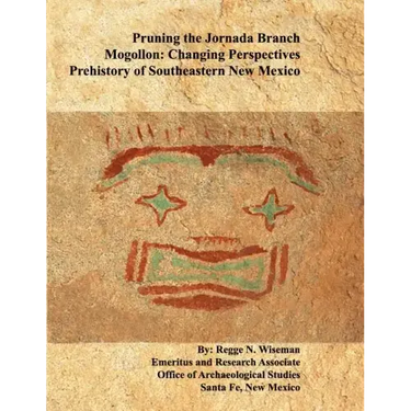 Pruning the Jornada Branch Mogollon: Changing Perspectives - Prehistory of Southeastern New Mexico