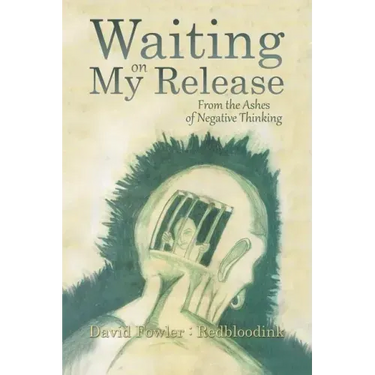 Waiting on My Release: From the Ashes of Negative Thinking