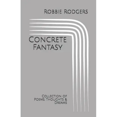 Concrete Fantasy: Collection of Poems, Thoughts & Dreams