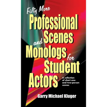 Fifty More Professional Scenes and Monologs for Student Actors: A Collection of Short One-And Two-Person Scenes