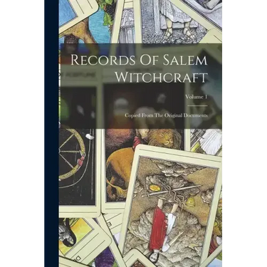 Records Of Salem Witchcraft: Copied From The Original Documents; Volume 1