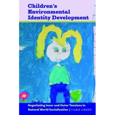 Children's Environmental Identity Development: Negotiating Inner and Outer Tensions in Natural World Socialization