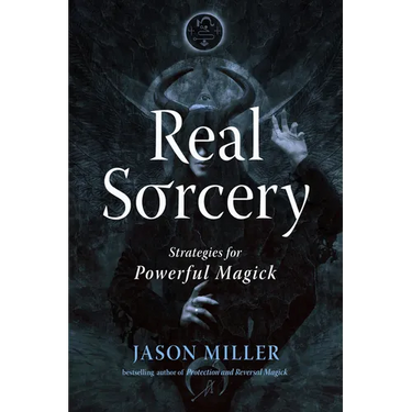 Real Sorcery: Strategies for Powerful Magick