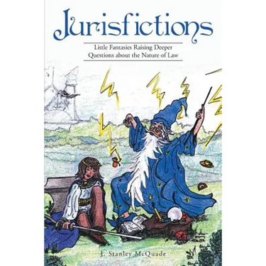 Jurisfictions: Little Fantasies Raising Deeper Questions about the Nature of Law