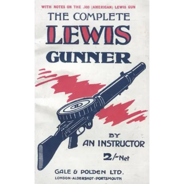 COMPLETE LEWIS GUNNERWith notes on the .300 (American) Lewis Gun